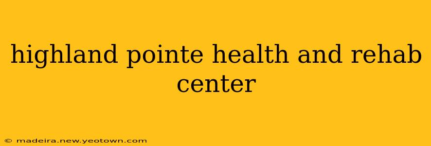 highland pointe health and rehab center