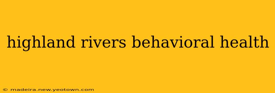 highland rivers behavioral health