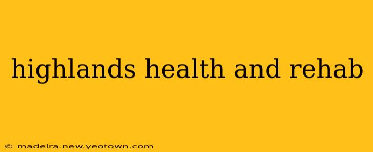 highlands health and rehab