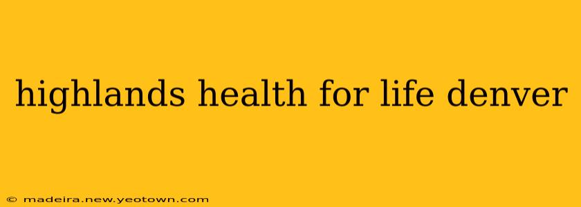 highlands health for life denver