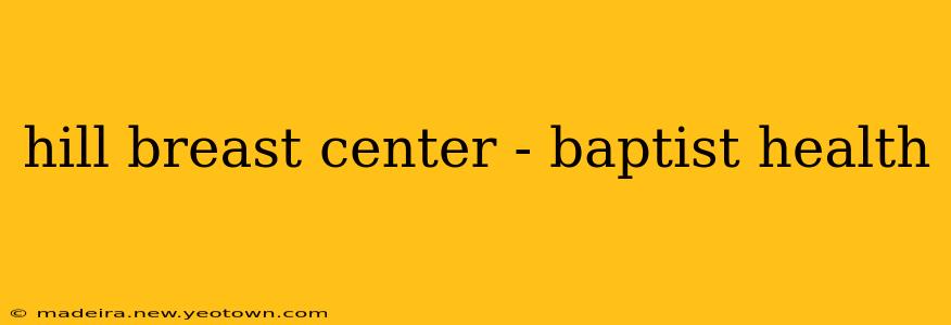 hill breast center - baptist health