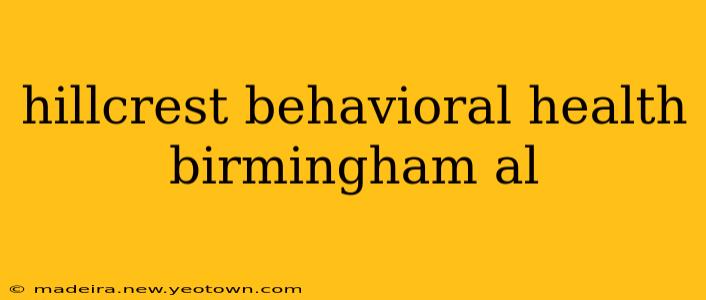 hillcrest behavioral health birmingham al