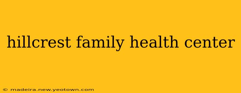 hillcrest family health center