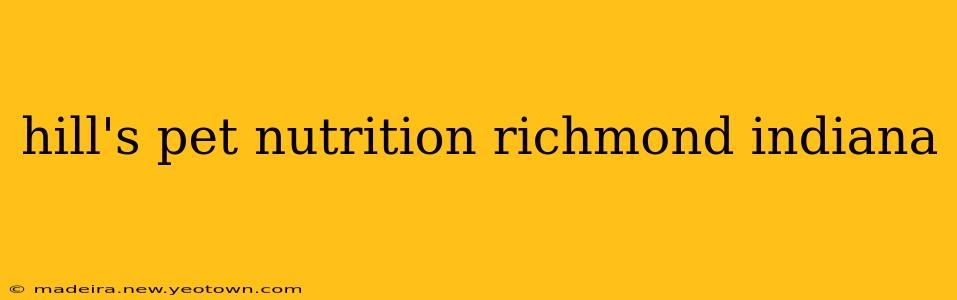 hill's pet nutrition richmond indiana