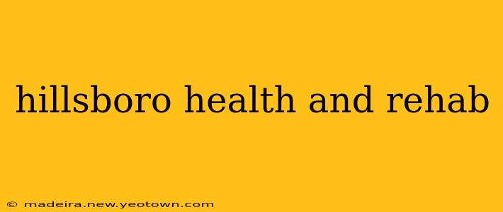 hillsboro health and rehab