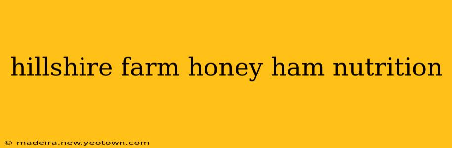 hillshire farm honey ham nutrition