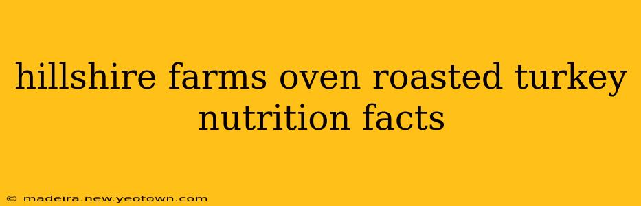 hillshire farms oven roasted turkey nutrition facts