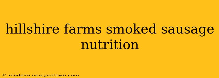 hillshire farms smoked sausage nutrition