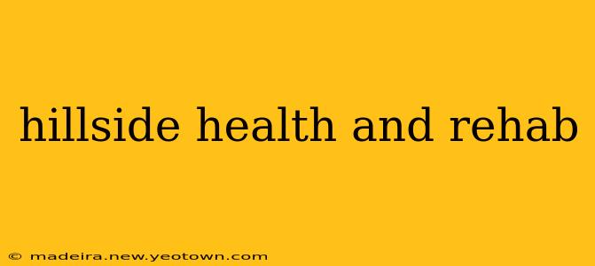 hillside health and rehab