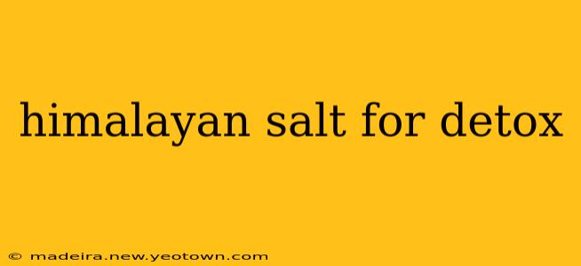 himalayan salt for detox