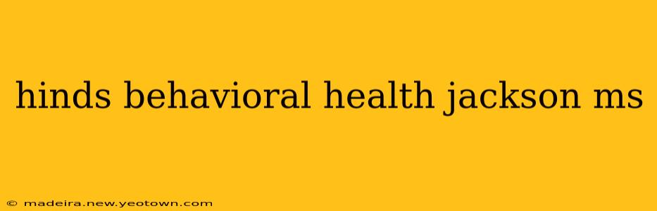 hinds behavioral health jackson ms