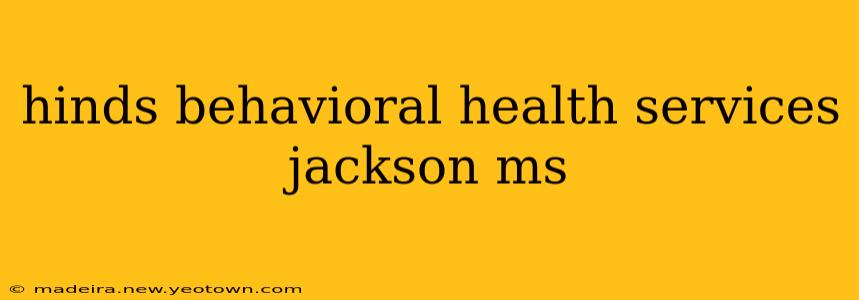 hinds behavioral health services jackson ms