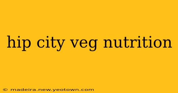 hip city veg nutrition