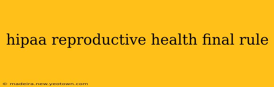 hipaa reproductive health final rule
