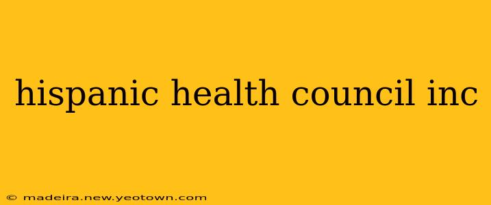 hispanic health council inc