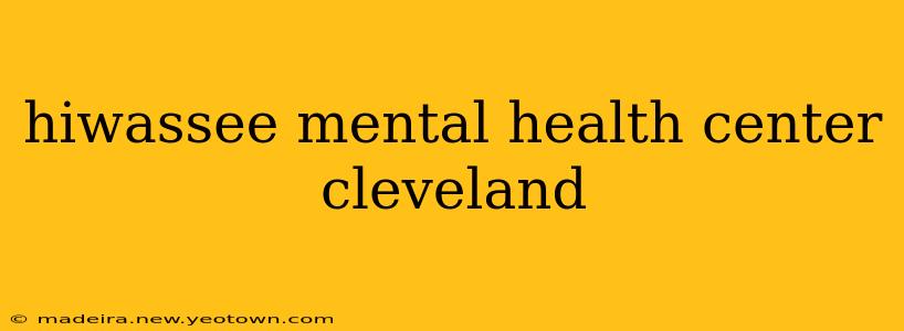hiwassee mental health center cleveland