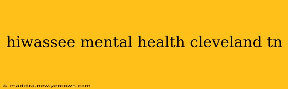 hiwassee mental health cleveland tn
