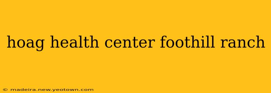 hoag health center foothill ranch