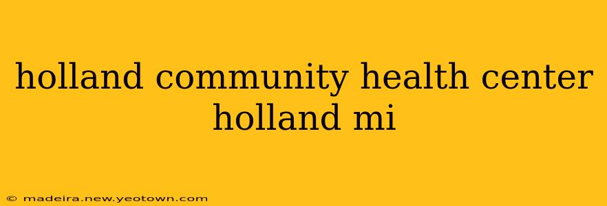 holland community health center holland mi