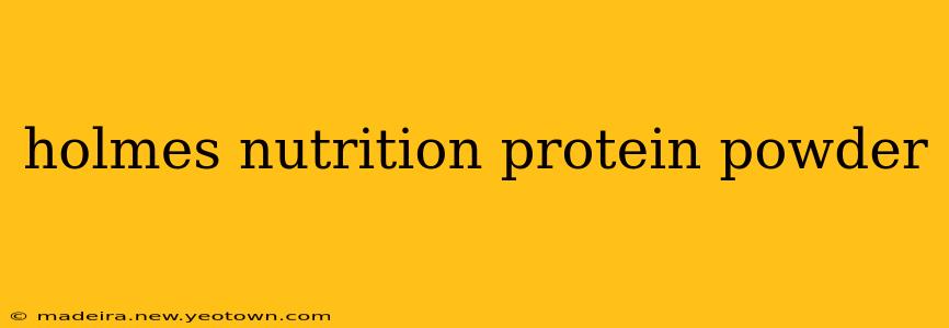 holmes nutrition protein powder