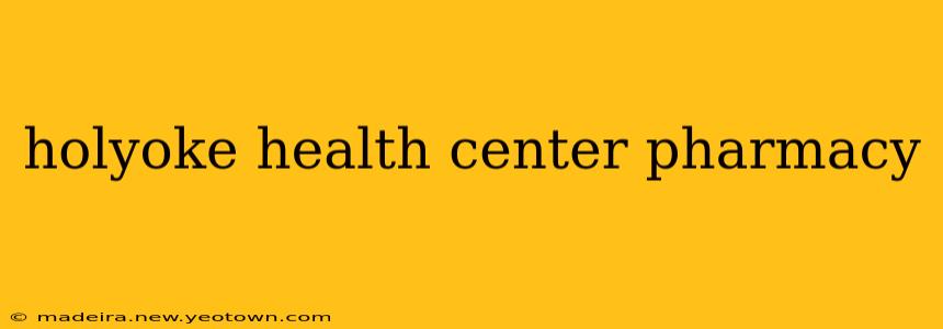 holyoke health center pharmacy