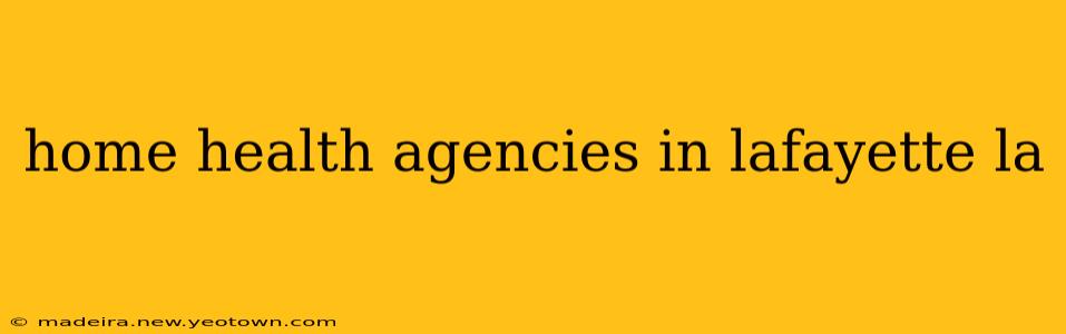 home health agencies in lafayette la