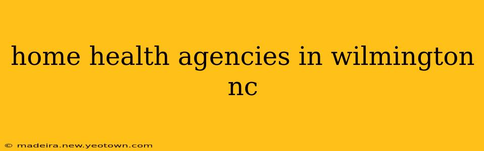 home health agencies in wilmington nc