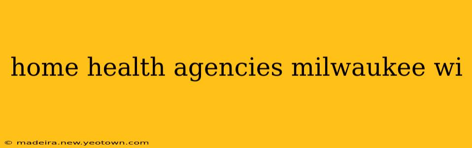 home health agencies milwaukee wi