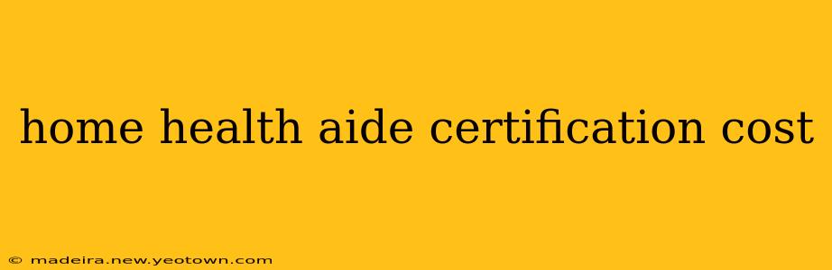home health aide certification cost