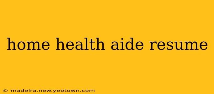 home health aide resume