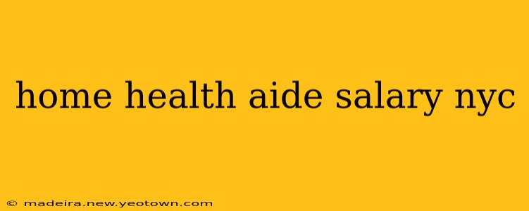 home health aide salary nyc