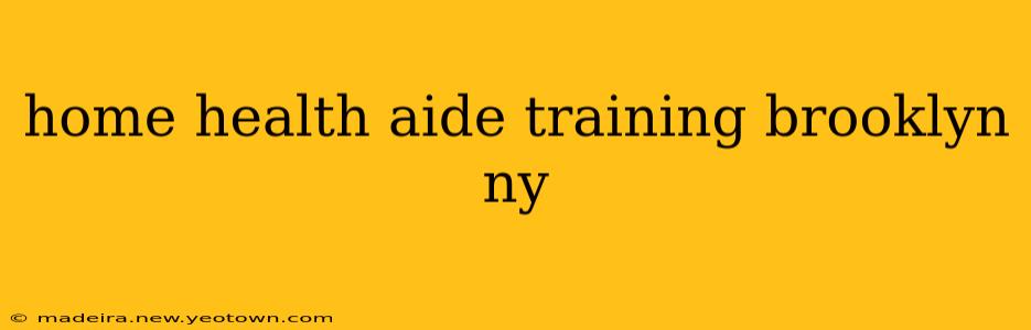 home health aide training brooklyn ny