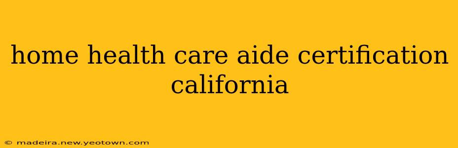 home health care aide certification california