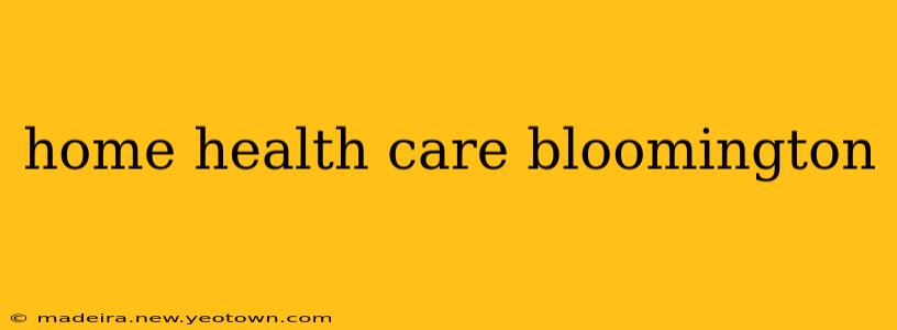 home health care bloomington
