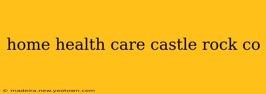 home health care castle rock co