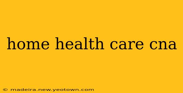 home health care cna