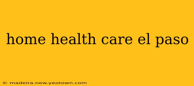 home health care el paso