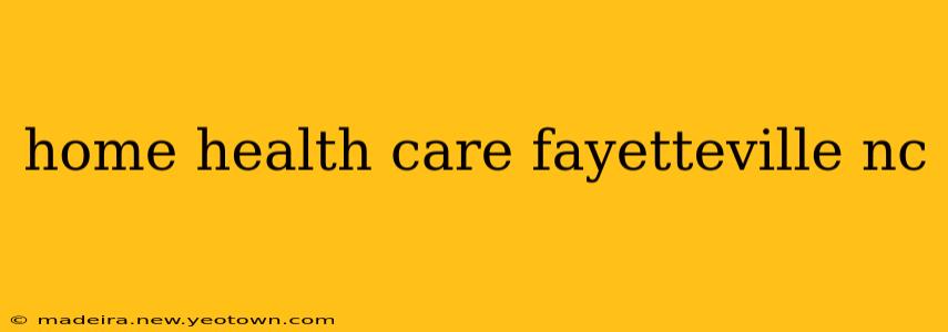 home health care fayetteville nc