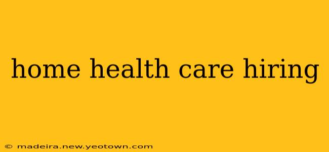 home health care hiring
