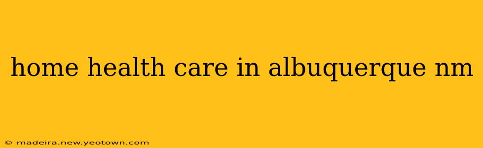 home health care in albuquerque nm