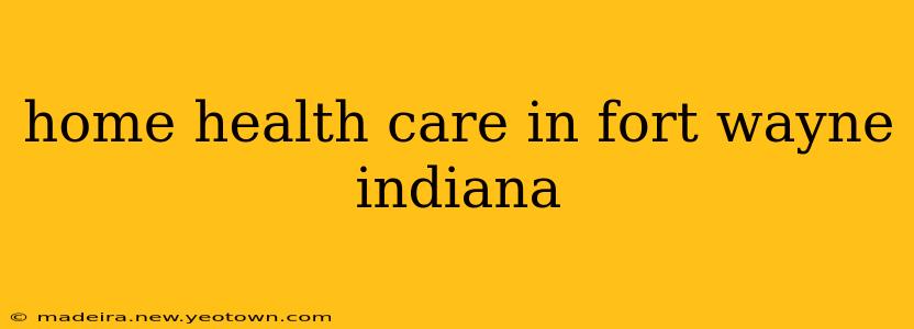 home health care in fort wayne indiana