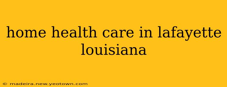 home health care in lafayette louisiana