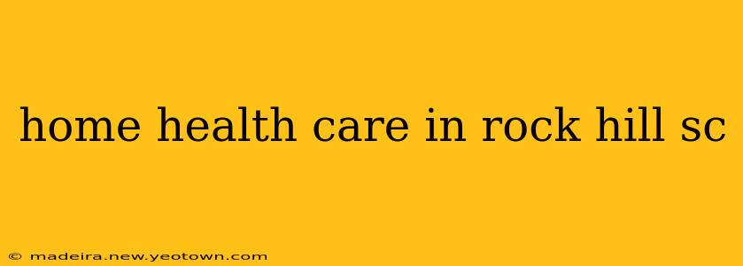 home health care in rock hill sc