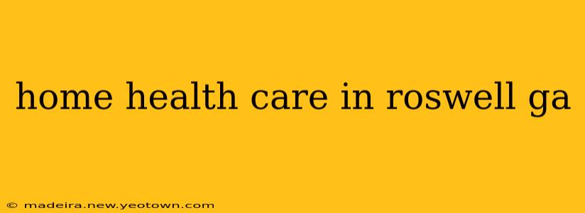home health care in roswell ga