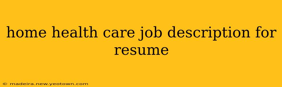 home health care job description for resume