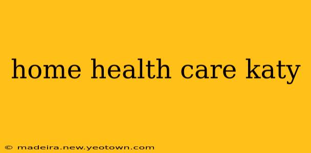 home health care katy