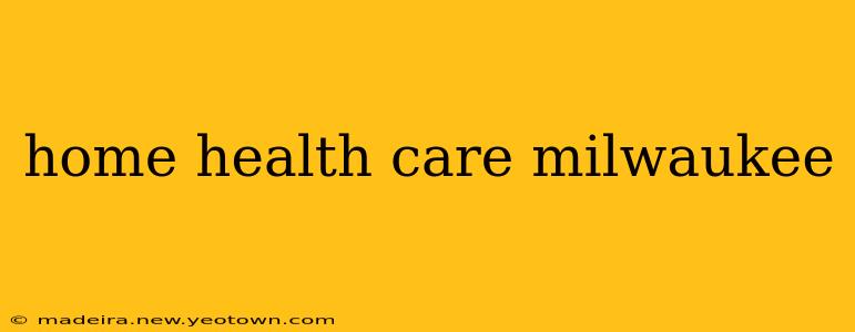 home health care milwaukee
