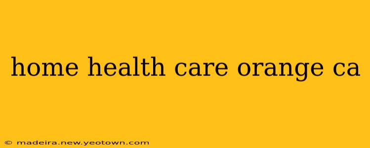 home health care orange ca