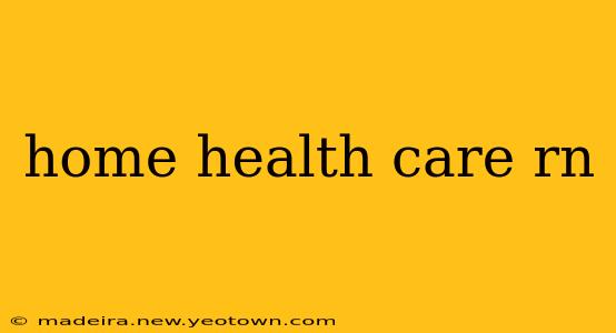 home health care rn