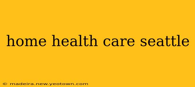 home health care seattle